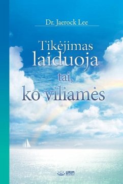 Tikejimas laiduoja tai, ko viliames (Lithuanian Edition) - Lee, Jaerock