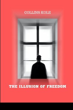 The Illusion of Freedom - Collins, Kole