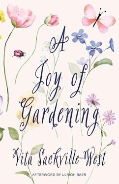 A Joy of Gardening (Warbler Classics Annotated Edition) - Sackville-West, Vita