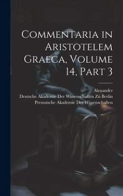 Commentaria in Aristotelem Graeca, Volume 14, part 3 - Alexander