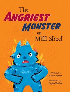 The Angriest Monster on Mill Street - Sparks, Sarah