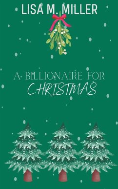 A Billionaire for Christmas - Miller, Lisa M.