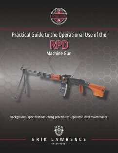 Practical Guide to the Operational Use of the RPD Machine Gun - Lawrence, Erik