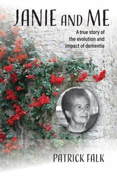 Janie and Me: A True Story of the Evolution and Impact of Dementia - Falk, Patrick