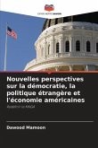 Nouvelles perspectives sur la démocratie, la politique étrangère et l'économie américaines