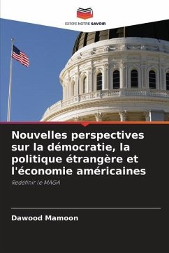 Nouvelles perspectives sur la démocratie, la politique étrangère et l'économie américaines - Mamoon, Dawood