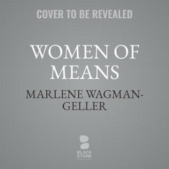 Women of Means: The Fascinating Biographies of Royals, Heiresses, Eccentrics, and Other Poor Little Rich Girls - Wagman-Geller, Marlene