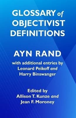 Glossary of Objectivist Definitions Glossary of Objectivist Definitions