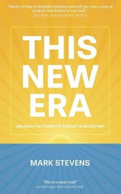 This New Era: Unleash the power to pursue your destiny - Stevens, Mark