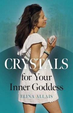 Crystals for Your Inner Goddess - Allais, Elina