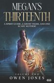 Megan`s Thirteenth: A Spirit Guide, A Ghost Tiger And One Scary Mother!
