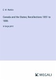 Canada and the States; Recollections 1851 to 1886