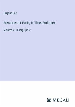 Mysteries of Paris; In Three Volumes - Sue, Eugène