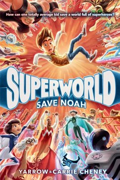 Superworld: Save Noah - Cheney, Yarrow; Cheney, Carrie