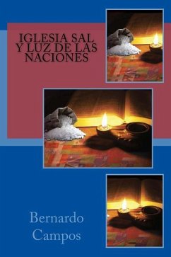 Iglesia: Sal y Luz de las Naciones: La Misión Transcultural de la Iglesia - Campos, Bernardo