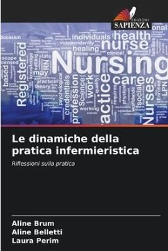 Le dinamiche della pratica infermieristica - Brum, Aline;Belletti, Aline;Perim, Laura