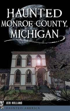 Haunted Monroe County, Michigan - Holland, Jeri