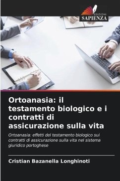 Ortoanasia: il testamento biologico e i contratti di assicurazione sulla vita - Bazanella Longhinoti, Cristian