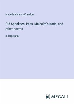 Old Spookses' Pass, Malcolm's Katie, and other poems - Crawford, Isabella Valancy