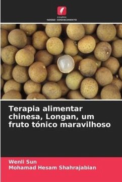 Terapia alimentar chinesa, Longan, um fruto tónico maravilhoso - Sun, Wenli;Shahrajabian, Mohamad Hesam