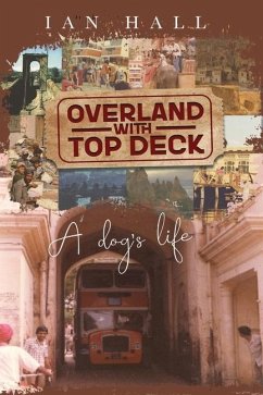 Overland with Top Deck: A dog's life - Hall, Ian Kenneth