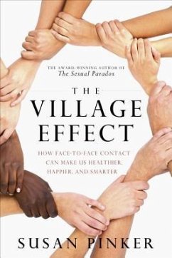 The Village Effect: How Face-To-Face Contact Can Make Us Healthier and Happier - Pinker, Susan
