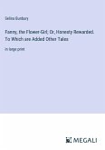 Fanny, the Flower-Girl; Or, Honesty Rewarded. To Which are Added Other Tales