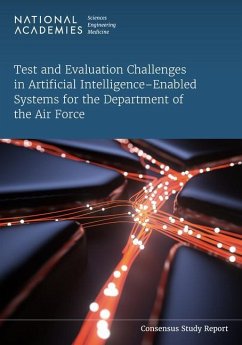 Test and Evaluation Challenges in Artificial Intelligence-Enabled Systems for the Department of the Air Force - National Academies of Sciences Engineering and Medicine; Division on Engineering and Physical Sciences; Air Force Studies Board; Committee on Testing Evaluating and Assessing Artificial Intelligence-Enabled Systems Under Operational Conditions for the Department of the Air Force