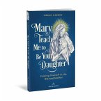 Mary Teach Me to Be Your Daughter
