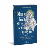 Mary Teach Me to Be Your Daughter