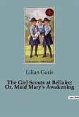 The Girl Scouts at Bellaire; Or, Maid Mary's Awakening