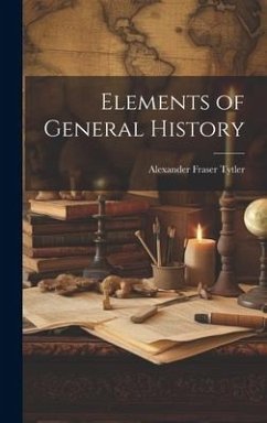 Elements of General History - Tytler, Alexander Fraser