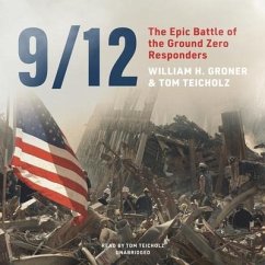 9/12: The Epic Battle of the Ground Zero Responders - Groner, William H.