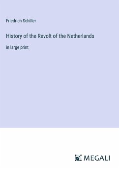 History of the Revolt of the Netherlands - Schiller, Friedrich
