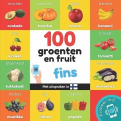 100 groenten en fruit in fins: Tweetalig fotoboek for kinderen: nederlands / fins met uitspraken - Yukismart