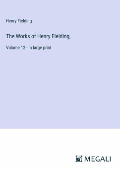 The Works of Henry Fielding, - Fielding, Henry