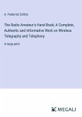 The Radio Amateur's Hand Book; A Complete, Authentic and Informative Work on Wireless Telegraphy and Telephony