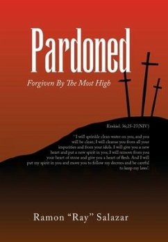 Pardoned: Forgiven By The Most High - Salazar, Ramon ''Ray''