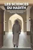 Les sciences du hadith: Entre Histoire des Arabes et législation islamique