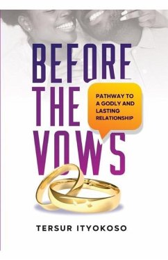Before the Vows: Pathway to a Godly and Lasting Relationship - Tersur Jonathan, Ityokoso