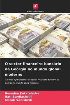 O sector financeiro-bancário da Geórgia no mundo global moderno - Kutateladze, Rusudan;Burdiashvili, Rati;Vanishvili, Merab