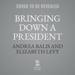 Bringing Down a President: The Watergate Scandal - Balis, Andrea; Levy, Elizabeth