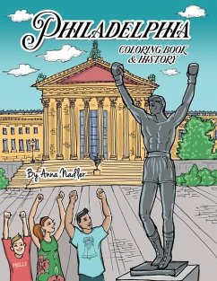 Philadelphia Coloring Book and History: 20 unique illustrations of Philly's famous sites for you to color, along with a brief history of each! - Nadler, Anna