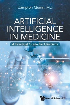 Artificial Intelligence in Medicine: A Practical Guide for Clinicians - Quinn, Campion