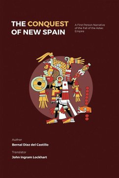 The Conquest of New Spain - Del Castillo, Bernal Diaz