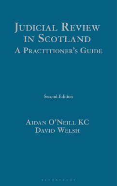 Judicial Review in Scotland: A Practitioner's Guide - O'Neill Kc, Aidan; Welsh, David