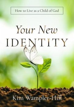 Your New Identity: How to Live as a Child of God - Wampler-Hill, Kimberly