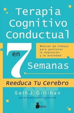 Terapia Cognitivo Conductal En 7 Semanas - Gillihan, Seth J