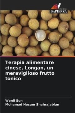 Terapia alimentare cinese, Longan, un meraviglioso frutto tonico - Sun, Wenli;Shahrajabian, Mohamad Hesam