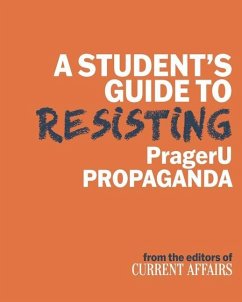 A Student's Guide to Resisting PragerU Propaganda - Affairs, Current; Robinson, Nathan J.